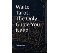 Waite Tarot: The Only Guide You Need