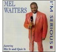 Waiters, Mel - I'm Serious