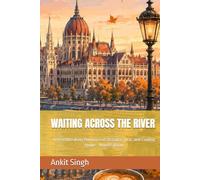 WAITING ACROSS THE RIVER: A Heartbreaking Romance of Distance, War, and Finding Home - Novel Edition