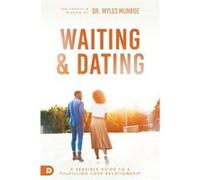 Waiting and Dating by Myles Munroe Myles Monroe (Auteur)