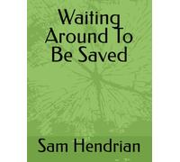 Waiting Around To Be Saved