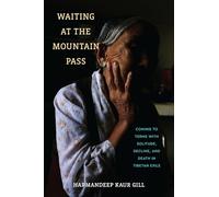 Waiting at the Mountain Pass: Coming to Terms With Solitude, Decline, and Death in Tibetan Exile