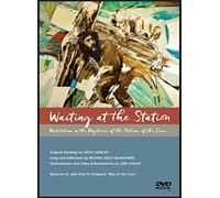 WAITING AT THE STATION (The DVD): Meditations on the Mysteries of the Stations of the Cross [based on St. John Paul II's Scriptural Way of the Cross]