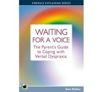 Waiting for a Voice: The Parent's Guide to Coping with Verbal Dyspraxia - [Version Originale] Inconnu (Auteur)