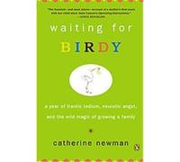 Waiting For Birdy Catherine Newman (Auteur)