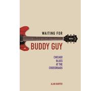 Waiting for Buddy Guy: Chicago Blues at the Crossroads