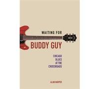 Waiting For Buddy Guy Alan Harper, (Auteur)