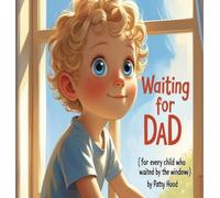 WAITING FOR DAD: ( for every child who waited by the window )