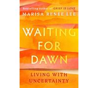Waiting for Dawn Living with Uncertainty - Marisa Renee Lee - Legacy Lit - ebook (ePub) - Livre