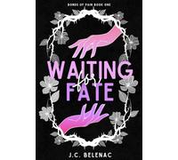 Waiting For Fate: The Bonds Of Pain Book One