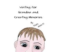 Waiting For Grandma and Creating Memories: That's Ahhh-T! | Grandma children book | Grandma Kids Book | Grandma Coming To Stay Book | Paperback | ... Creating Memories with Grandma Journal Book |