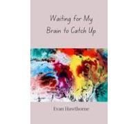 Waiting For My Brain To Catch Up