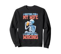 Waiting for My Wife to Admit She Was Wrong Sweatshirt