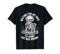 Waiting For My Wife To Admit She Was Wrong T-Shirt