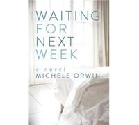 Waiting for Next Week - Michele Orwin - Bacon Press Books - Livre en Anglais Michele OrwinMichele Orwin (Auteur)