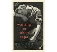 Waiting for Robert Capa by Susana Fortes Susana Fortes (Auteur)