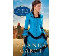 Waiting for Spring A Novel by Amanda Cabot Amanda Cabot (Auteur)