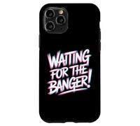 Waiting for The Banger Coque pour iPhone 11 Pro