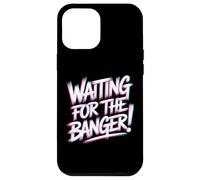 Waiting for The Banger Coque pour iPhone 12 Pro Max