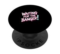 Waiting for The Banger PopSockets PopGrip Adhésif