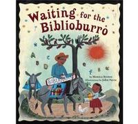 Waiting for the Biblioburro by Monica Brown & Illustrated by John Parra Monica Brown Illustrated by John Parra (Auteur)