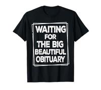 Waiting for The Big Beautiful Nécrologie Sarcastique Hommes Femmes T-Shirt