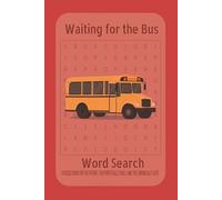Waiting For The Bus Word Search Book: 50+ Puzzles for people waiting for the bus | 6 x 9 inches and 110 pages | Gift for the Patient, The Perpetually Early, And Chronically Late
