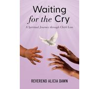 Waiting for the Cry: A Spiritual Journey through Child Loss