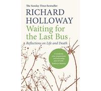Waiting for the Last Bus: Reflections on Life and Death