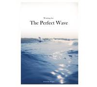 Waiting For The Perfect Wave: Hardcover Surf Shack Coffee Table Book (Blue Cover): Large 8.25x11 Inches, Surfing Cocktail Table Book, Colorful ... Photography with Inspirational Surfing Quotes
