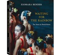 Waiting for the Rainbow Ten Years in North Korea /anglais/allemand