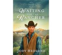 Waiting for the Rancher A Sweet Historical Romance - Jody Hedlund - Northern Lights Press - Livre en Anglais Jody HedlundJody Hedlund (Auteur)