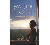 Waiting for Truth: One Thing Only is Necessary