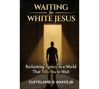 Waiting for White Jesus: Reclaiming Agency in a World That Tells You to Wait