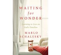 Waiting for Wonder: Learning to Live on God's Timeline