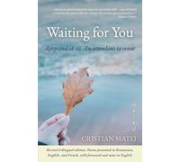 Waiting for You: Așteptând să vii ∙ En attendant ta venue, Haiku