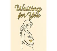 Waiting for You: Memory Book for Expecting Mothers: Elegant Pregnancy Journal with Lined Pages and Gold Accents - Perfect Baby Shower Gift for Moms-to-Be (120 Pages)