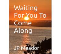 Waiting For You To Come Along