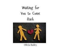 Waiting For You To Come Back