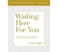 Waiting Here for You Bible Study Guide plus Streaming Video by Louie Giglio Louie Giglio (Auteur)