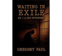 Waiting in Exile: Am I a Sex Offender?