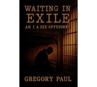Waiting in Exile: Am I a Sex Offender?
