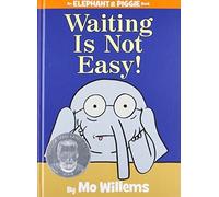 Waiting Is Not Easy!-An Elephant And Piggie Book