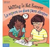 Waiting Is Not Forever La espera no dura para siempre by Elizabeth Verdick Elizabeth Verdick (Auteur)