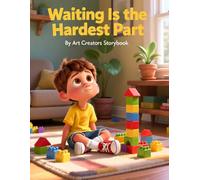 Waiting Is the Hardest Part: A Story About Patience, Impulse Control, and Taking Turns for ages 4-8