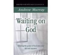 Waiting on God: Allowing the Power of God into Your Life and Ministry - [Livre en VO] Andrew Murray (Auteur)