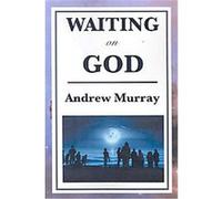 Waiting on God Andrew Murray (Auteur)