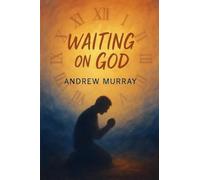 Waiting on God - Faith, Surrender, and Holy Expectation