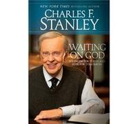 Waiting on God Strength for Today and Hope for Tomorrow by Dr Charles F Stanley Dr Charles F Stanley (Auteur)