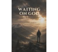 Waiting on God When He Feels Silent: A Men’s Bible Journal - 90 Days of Scripture for Seasons of Waiting